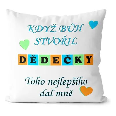 Polštář Když bůh stvořil dědečky (Velikost: 40 x 40 cm)