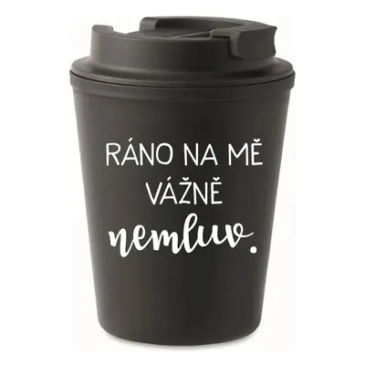 RÁNO NA MĚ VÁŽNĚ NEMLUV. - černý termohrnek 300 ml