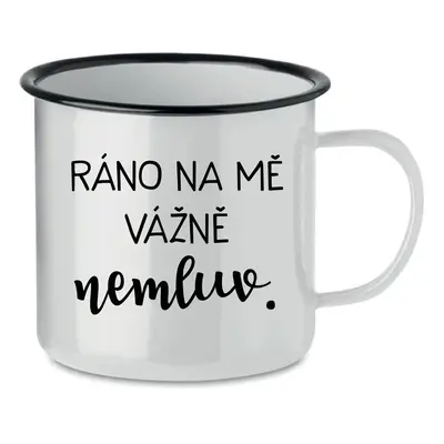 RÁNO NA MĚ VÁŽNĚ NEMLUV. - bílý plecháček 350 ml