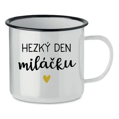 HEZKÝ DEN MILÁČKU - bílý plecháček 350 ml