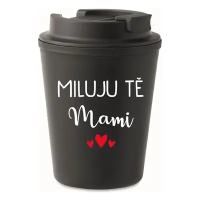 MILUJU TĚ MAMI - černý termohrnek 300 ml