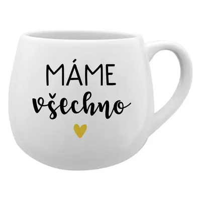 MÁME VŠECHNO - bílý keramický hrníček 300 ml