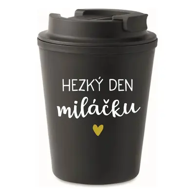 HEZKÝ DEN MILÁČKU - černý termohrnek 300 ml