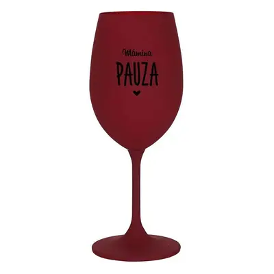 MÁMINA PAUZA - bordo sklenice na víno 350 ml