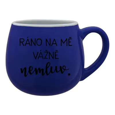 RÁNO NA MĚ VÁŽNĚ NEMLUV. - modrý keramický hrníček 300 ml