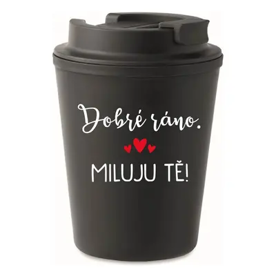 DOBRÉ RÁNO. MILUJU TĚ! - černý termohrnek 300 ml