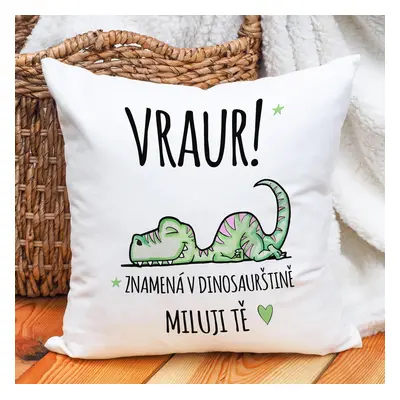 Ahome Polštář VRAUR! Miluji Tě i v dinosaurštině. 37 x 37 cm