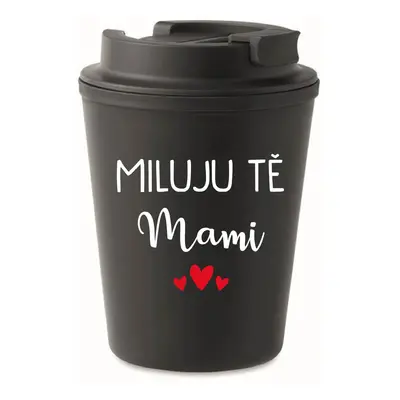 MILUJU TĚ MAMI - černý termohrnek 300 ml