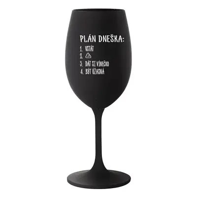 PLÁN DNEŠKA - VSTÁT - černá sklenička na víno 350 ml