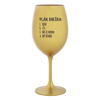 PLÁN DNEŠKA - VSTÁT - zlatá sklenička na víno 350 ml