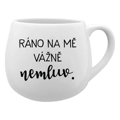 RÁNO NA MĚ VÁŽNĚ NEMLUV. - bílý keramický hrníček 300 ml