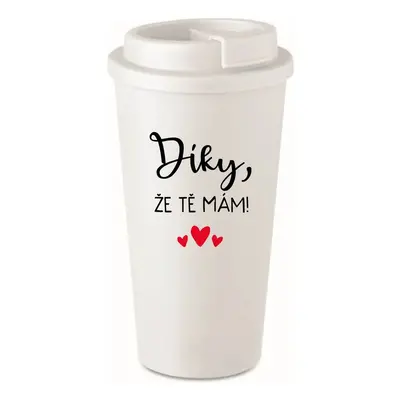 DÍKY, ŽE TĚ MÁM! - bílý termohrnek 475 ml