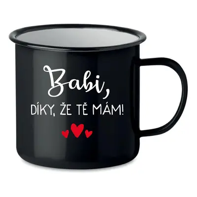 BABI, DÍKY, ŽE TĚ MÁM! - černý plecháček 350 ml