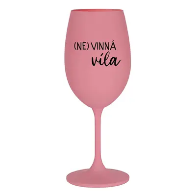 (NE)VINNÁ VÍLA - růžová sklenice na víno 350 ml