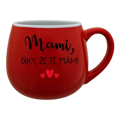 MAMI, DÍKY, ŽE TĚ MÁM! - červený keramický hrníček 300 ml