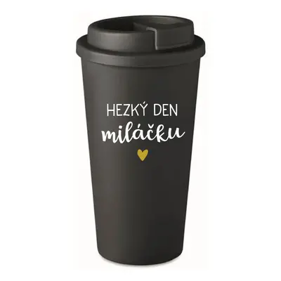 HEZKÝ DEN MILÁČKU - černý termohrnek 475 ml