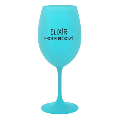 ELIXÍR PROTIBLBEČKOVÝ - tyrkysová sklenice na víno 350 ml