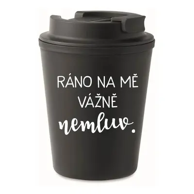 RÁNO NA MĚ VÁŽNĚ NEMLUV. - černý termohrnek 300 ml