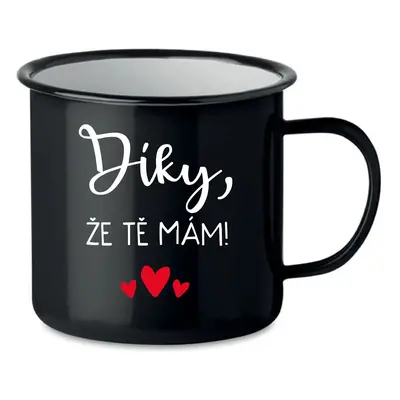 DÍKY, ŽE TĚ MÁM! - černý plecháček 350 ml