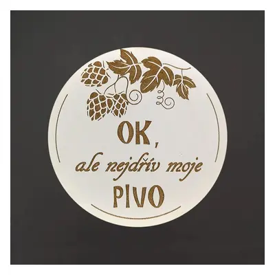 AMADEA Dřevěný podtácek kulatý Pivo text "ok, ale nejdřív moje pivo", průměr 10,5 cm