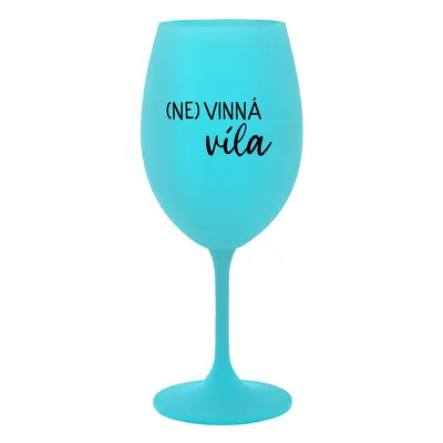 (NE)VINNÁ VÍLA - tyrkysová sklenice na víno 350 ml