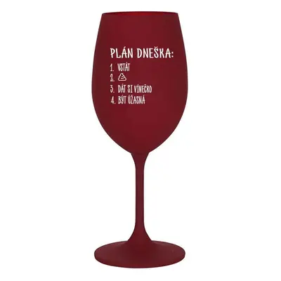 PLÁN DNEŠKA - VSTÁT - bordo sklenice na víno 350 ml