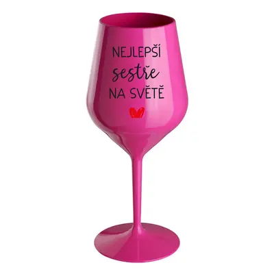 NEJLEPŠÍ SESTŘE NA SVĚTĚ - růžová nerozbitná sklenička na víno 470 ml