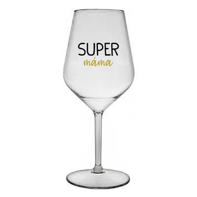 SUPER MÁMA - čirá nerozbitná sklenička na víno 470 ml