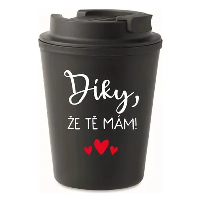 DÍKY, ŽE TĚ MÁM! - černý termohrnek 300 ml