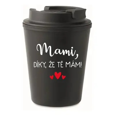 MAMI, DÍKY, ŽE TĚ MÁM! - černý termohrnek 300 ml