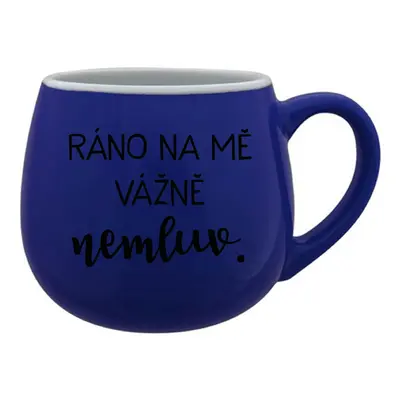 RÁNO NA MĚ VÁŽNĚ NEMLUV. - modrý keramický hrníček 300 ml