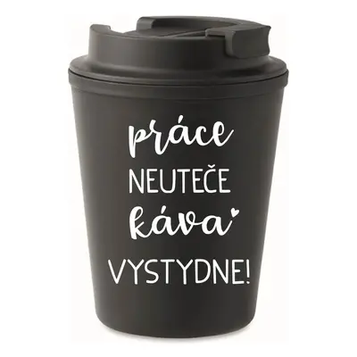 PRÁCE NEUTEČE, KÁVA VYSTYDNE! - černý termohrnek 300 ml