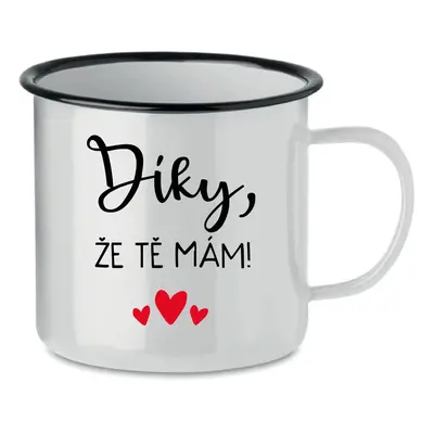 DÍKY, ŽE TĚ MÁM! - bílý plecháček 350 ml