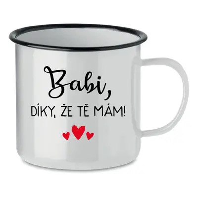 BABI, DÍKY, ŽE TĚ MÁM! - bílý plecháček 350 ml