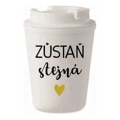 ZŮSTAŇ STEJNÁ - bílý termohrnek 300 ml