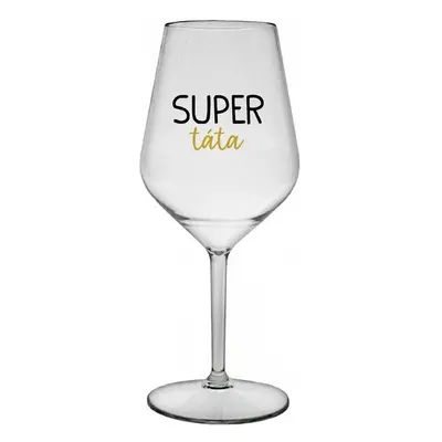 SUPER TÁTA - čirá nerozbitná sklenička na víno 470 ml