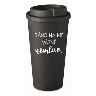 RÁNO NA MĚ VÁŽNĚ NEMLUV. - černý termohrnek 475 ml