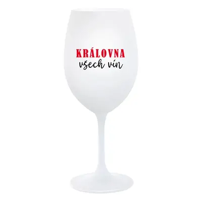 KRÁLOVNA VŠECH VÍN - bílá sklenice na víno 350 ml