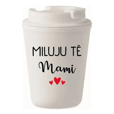 MILUJU TĚ MAMI - bílý termohrnek 300 ml