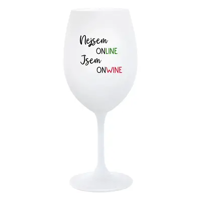 NEJSEM ONLINE JSEM ONWINE - bílá sklenice na víno 350 ml