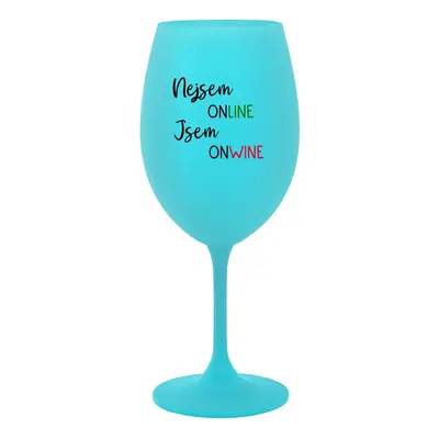 NEJSEM ONLINE JSEM ONWINE - tyrkysová sklenička na víno 350 ml