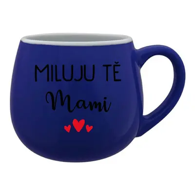 MILUJU TĚ MAMI - modrý keramický hrníček 300 ml