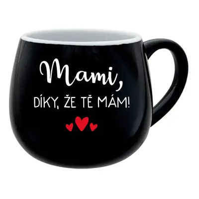 MAMI, DÍKY, ŽE TĚ MÁM! - černý keramický hrníček 300 ml