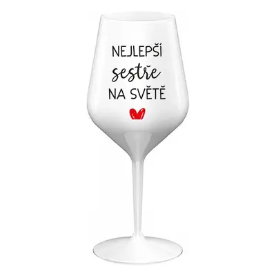 NEJLEPŠÍ SESTŘE NA SVĚTĚ - bílá nerozbitná sklenička na víno 470 ml