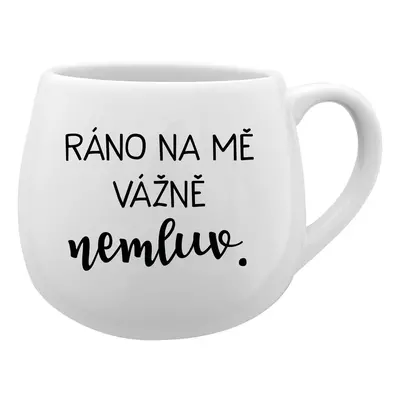 RÁNO NA MĚ VÁŽNĚ NEMLUV. - bílý keramický hrníček 300 ml