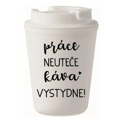 PRÁCE NEUTEČE, KÁVA VYSTYDNE! - bílý termohrnek 300 ml