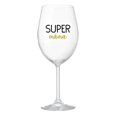 SUPER MÁMA - čirá sklenice na víno 350 ml