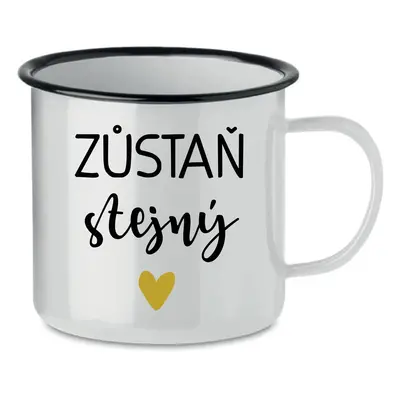 ZŮSTAŇ STEJNÝ - bílý plecháček 350 ml