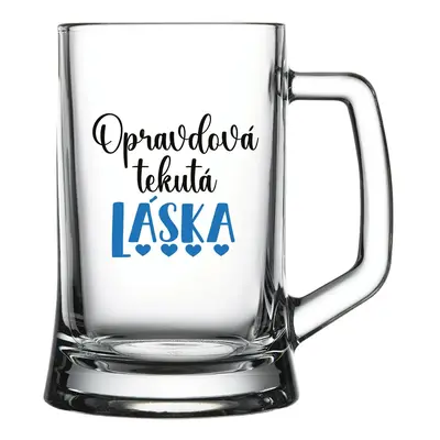 OPRAVDOVÁ TEKUTÁ LÁSKA - pivní sklenička 0,5 l