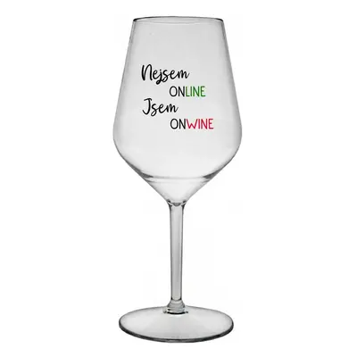 NEJSEM ONLINE JSEM ONWINE - čirá nerozbitná sklenička na víno 470 ml